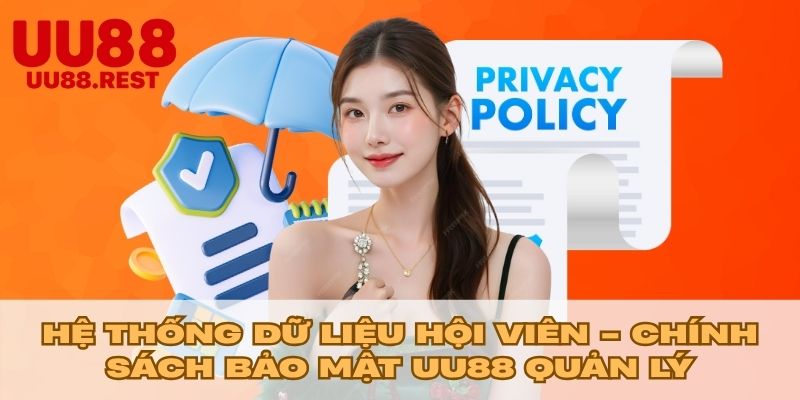 Hệ thống dữ liệu hội viên - Chính sách bảo mật UU88 quản lý