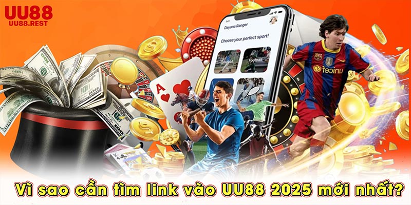 Vì sao cần tìm link vào UU88 2025 mới nhất?
